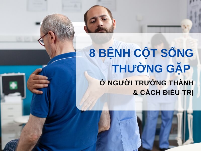 8 bệnh cốt sống thường gặp ở người trưởng thành