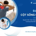 Đau Cột Sống Cổ: Nguyên Nhân, Triệu Chứng Và 7 Phương Pháp Điều Trị